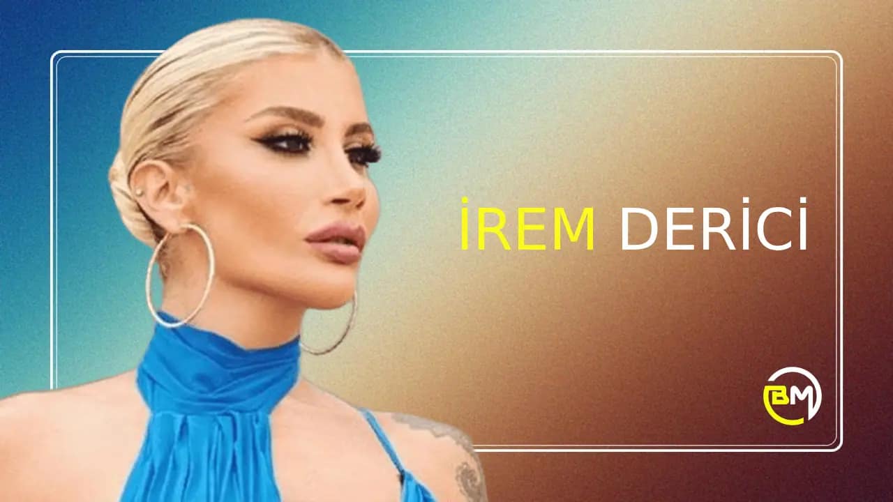 İrem Derici Menajeri İletişim - 0216 378 59 59
