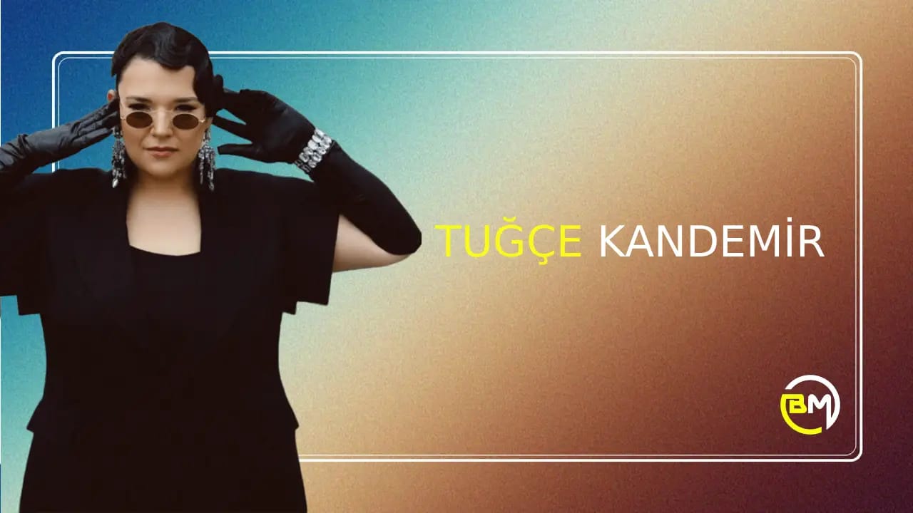 Tuğçe Kandemir Menajeri İletişim - 0216 378 59 59